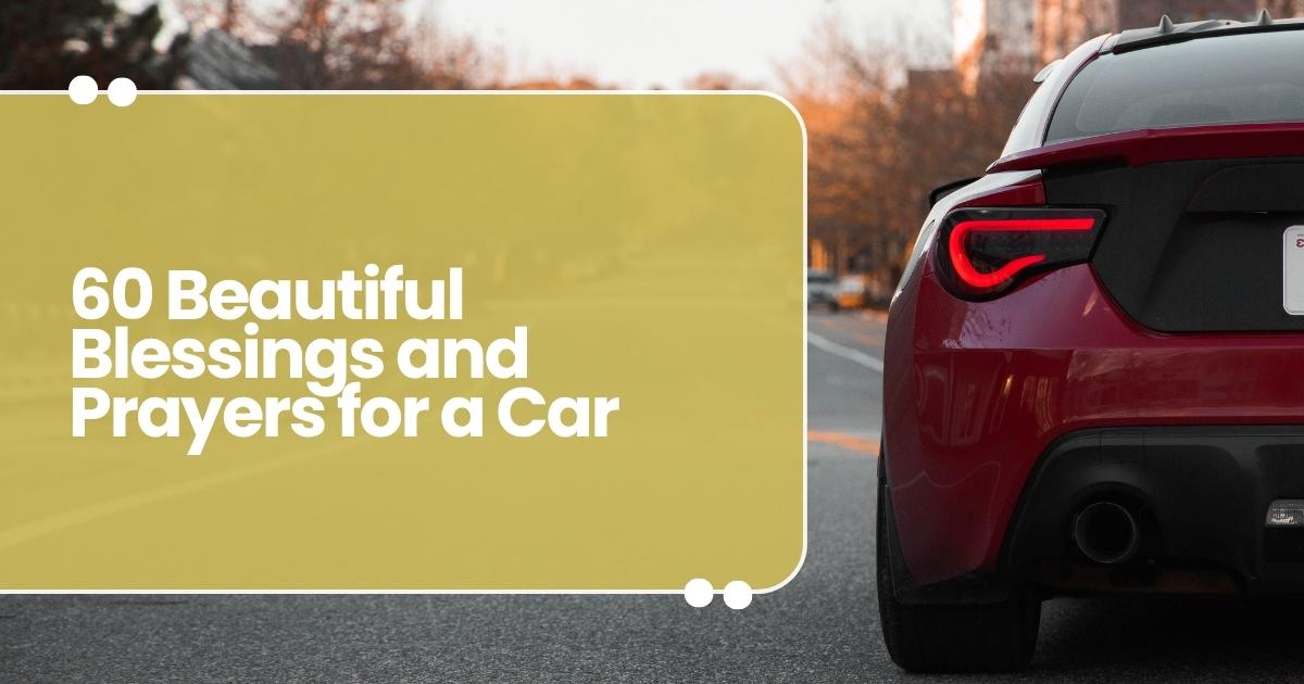 60 Beautiful Blessings and Prayers for a Car