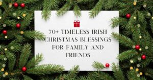 80+ Timeless Irish Christmas Blessings for Family and Friends