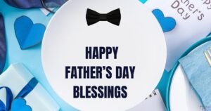 170+ Father’s Day Blessings, Quotes, Prayers, Wishes & Bible Verse Ideas in 2026