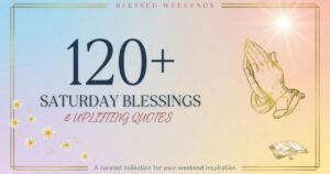 120+ Saturday Blessings Images and Quotes for a Joyful Weekend