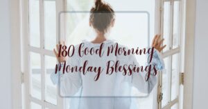 180 Good Morning Monday Blessings, Quotes, Prayers, Bible Verses, Images & GIF